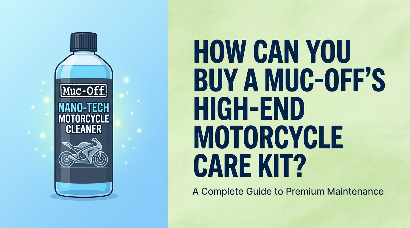 How Can You Buy a Muc‑Off’s High‑End Motorcycle Care Kit
