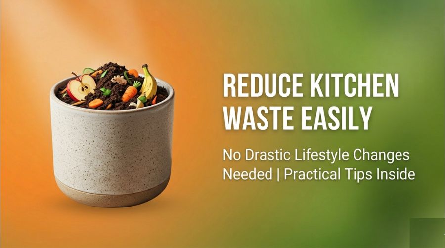 How To Reduce Kitchen Waste Easily Without Changing Your Lifestyle Completely